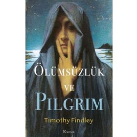ÖLÜMSÜZLÜK VE PILGRIM - TIMOTHY FINDLEY