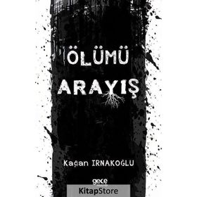 Ölümü Arayış - Kağan Irnakoğlu