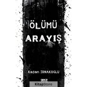 Ölümü Arayış - Kağan Irnakoğlu