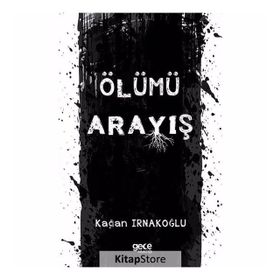 Ölümü Arayış - Kağan Irnakoğlu