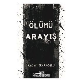 Ölümü Arayış - Kağan Irnakoğlu