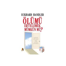 ÖLÜMÜ ERTELEMEK MÜMKÜN MÜ? - ECKHART HANDLER