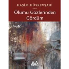 ÖLÜMÜ GÖZLERİNDEN GÖRDÜM - HAŞİM HÜSREVŞAHİ
