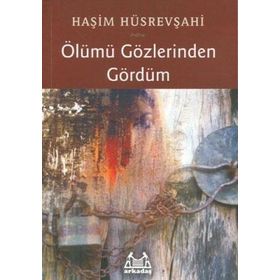 ÖLÜMÜ GÖZLERİNDEN GÖRDÜM - HAŞİM HÜSREVŞAHİ