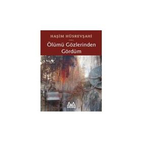 ÖLÜMÜ GÖZLERİNDEN GÖRDÜM - HAŞİM HÜSREVŞAHİ