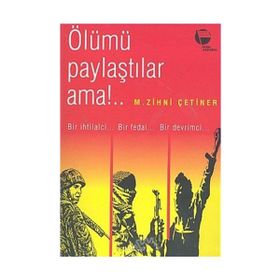 ÖLÜMÜ PAYLAŞTILAR AMA BIR İHTİLALCİNİN ANILARI - ZIHNI ÇETİNER