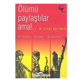 ÖLÜMÜ PAYLAŞTILAR AMA BIR İHTİLALCİNİN ANILARI - ZIHNI ÇETİNER