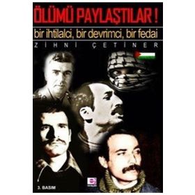 ÖLÜMÜ PAYLAŞTILAR AMA BIR İHTİLALCİNİN ANILARI - ZIHNI ÇETİNER