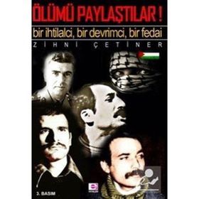 ÖLÜMÜ PAYLAŞTILAR AMA BIR İHTİLALCİNİN ANILARI - ZIHNI ÇETİNER