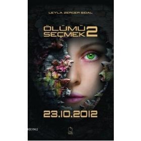 ÖLÜMÜ SEÇMEK 2: 23.10.2012 - LEYLA ZERGER SIDAL