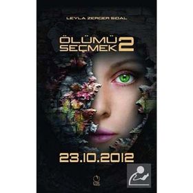 ÖLÜMÜ SEÇMEK 2: 23.10.2012 - LEYLA ZERGER SIDAL