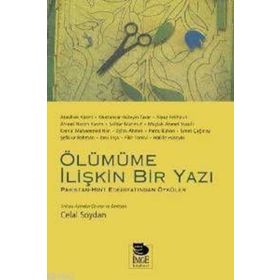 ÖLÜMÜME İLİŞKİN BIR YAZI HINT-PAKISTAN EDEBİYATINDAN ÖYKÜLER - AHMET NEDIM KASMI, ATAULHAK KASMI, EŞFAK AHMET, FIKIR TONSVI