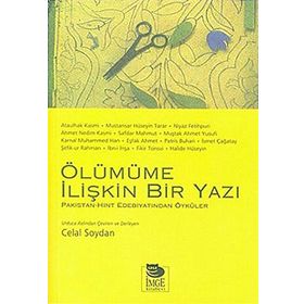 ÖLÜMÜME İLİŞKİN BIR YAZI HINT-PAKISTAN EDEBİYATINDAN ÖYKÜLER - AHMET NEDIM KASMI, ATAULHAK KASMI, EŞFAK AHMET, FIKIR TONSVI
