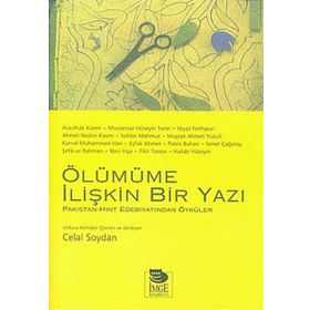 ÖLÜMÜME İLİŞKİN BIR YAZI HINT-PAKISTAN EDEBİYATINDAN ÖYKÜLER - AHMET NEDIM KASMI, ATAULHAK KASMI, EŞFAK AHMET, FIKIR TONSVI