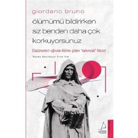 Ölümümü Bildirirken Siz Benden Daha Çok Korkuyorsunuz - Giordano Bruno