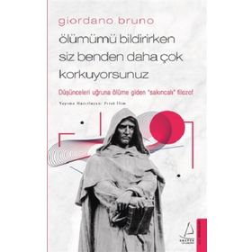 Ölümümü Bildirirken Siz Benden Daha Çok Korkuyorsunuz - Giordano Bruno