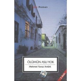 ÖLÜMÜN ASLI YOK - MEHMET YAVUZ ARITÜRK