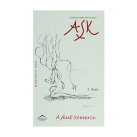 ÖLÜMÜN AYAKLARI ALTINDA AŞK - AYKUT SEMERCI