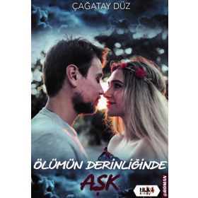 Ölümün Derinliğinde Aşk - Çağatay Düz