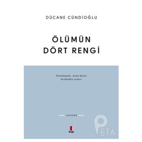 ÖLÜMÜN DÖRT RENGI VARDIR - DÜCANE CÜNDİOĞLU