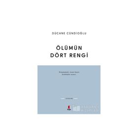 ÖLÜMÜN DÖRT RENGI VARDIR - DÜCANE CÜNDİOĞLU