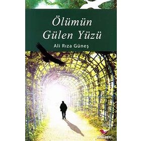 ÖLÜMÜN GÜLEN YÜZÜ - ALI RIZA GÜNEŞ