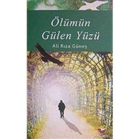 ÖLÜMÜN GÜLEN YÜZÜ - ALI RIZA GÜNEŞ