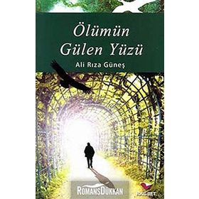 ÖLÜMÜN GÜLEN YÜZÜ - ALI RIZA GÜNEŞ