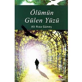 ÖLÜMÜN GÜLEN YÜZÜ - ALI RIZA GÜNEŞ