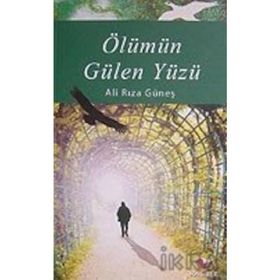 ÖLÜMÜN GÜLEN YÜZÜ - ALI RIZA GÜNEŞ