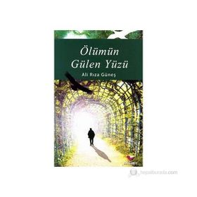 ÖLÜMÜN GÜLEN YÜZÜ - ALI RIZA GÜNEŞ