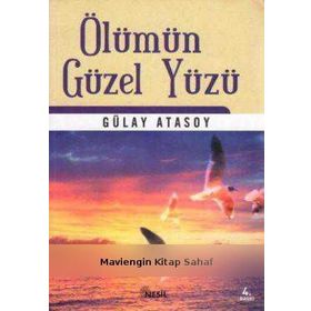 ÖLÜMÜN GÜZEL YÜZÜ - GÜLAY ATASOY