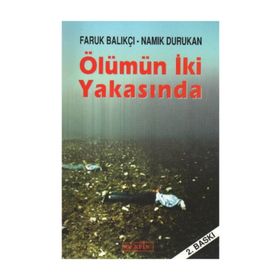 ÖLÜMÜN İKİ YAKASINDA - FARUK BALIKÇI;NAMIK DURUKAN