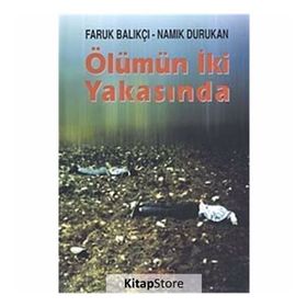 ÖLÜMÜN İKİ YAKASINDA - FARUK BALIKÇI;NAMIK DURUKAN