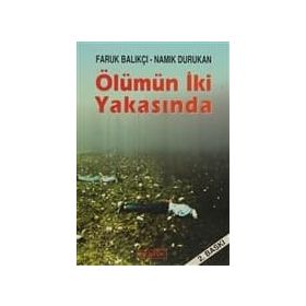 ÖLÜMÜN İKİ YAKASINDA - FARUK BALIKÇI;NAMIK DURUKAN
