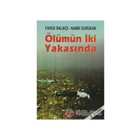 ÖLÜMÜN İKİ YAKASINDA - FARUK BALIKÇI;NAMIK DURUKAN