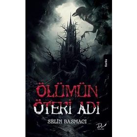 Ölümün Öteki Adı Selin Basmacı