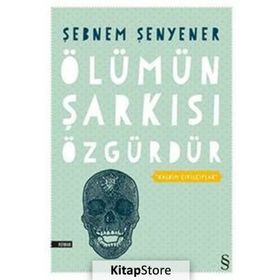Ölümün Şarkısı Özgürdür - Şebnem Şenyener