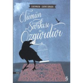 Ölümün Şarkısı Özgürdür - Şebnem Şenyener