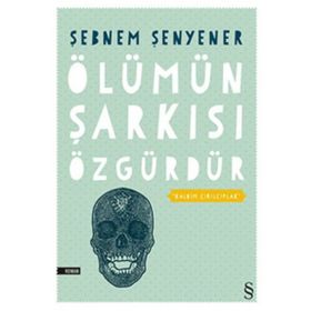 Ölümün Şarkısı Özgürdür - Şebnem Şenyener