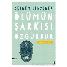 Ölümün Şarkısı Özgürdür - Şebnem Şenyener