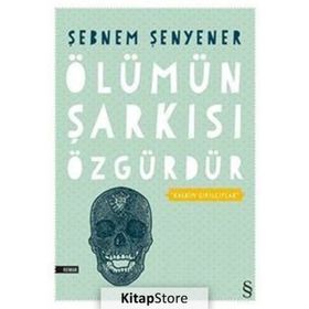 Ölümün Şarkısı Özgürdür - Şebnem Şenyener