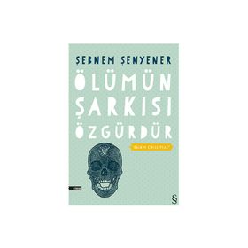 Ölümün Şarkısı Özgürdür - Şebnem Şenyener