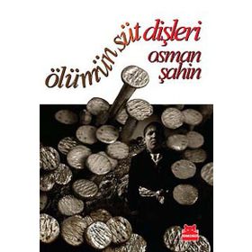 ÖLÜMÜN SÜT DİŞLERİ - OSMAN ŞAHİN