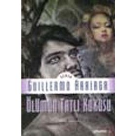 ÖLÜMÜN TATLI KOKUSU - GUILLERMO ARRIAGA