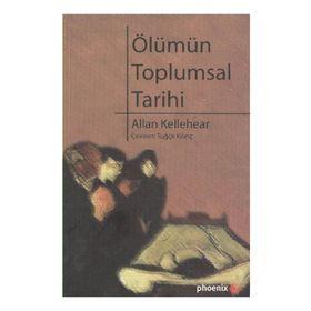 ÖLÜMÜN TOPLUMSAL TARIHI - ALLAN KELLEHEAR