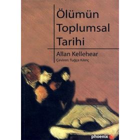 ÖLÜMÜN TOPLUMSAL TARIHI - ALLAN KELLEHEAR