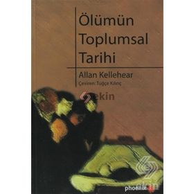 ÖLÜMÜN TOPLUMSAL TARIHI - ALLAN KELLEHEAR