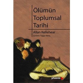 ÖLÜMÜN TOPLUMSAL TARIHI - ALLAN KELLEHEAR