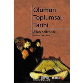 ÖLÜMÜN TOPLUMSAL TARIHI - ALLAN KELLEHEAR